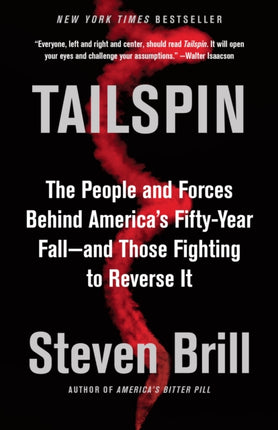 Tailspin: The People and Forces Behind America's Fifty-Year Fall--and Those Fighting to Reverse It