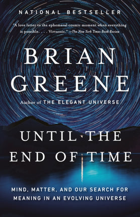 Until the End of Time: Mind, Matter, and Our Search for Meaning in an Evolving Universe