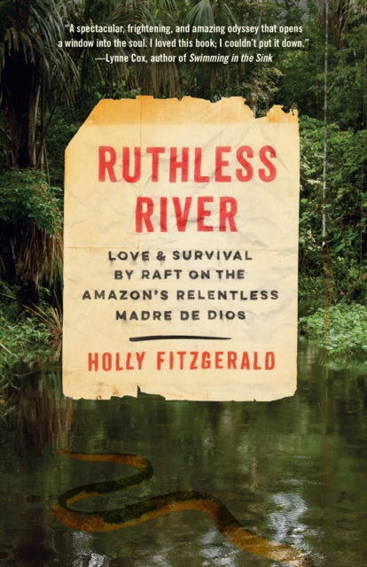 Ruthless River: Love and Survival by Raft on the Amazon's Relentless Madre de Dios