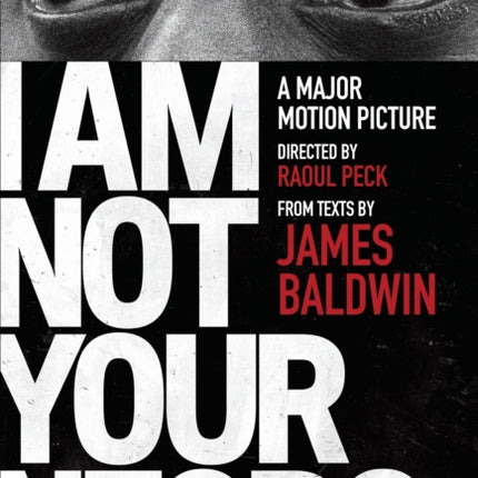 I Am Not Your Negro: A Companion Edition to the Documentary Film Directed by Raoul Peck