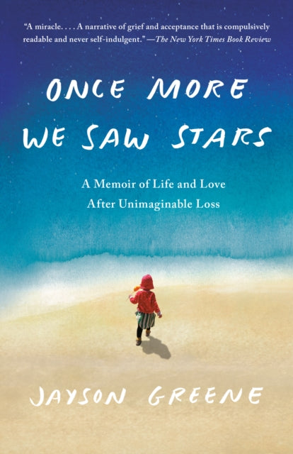 Once More We Saw Stars: A Memoir of Life and Love After Unimaginable Loss