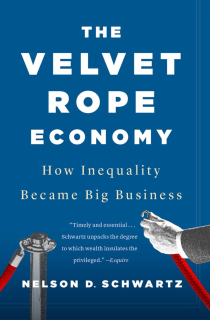 The Velvet Rope Economy: How Inequality Became Big Business