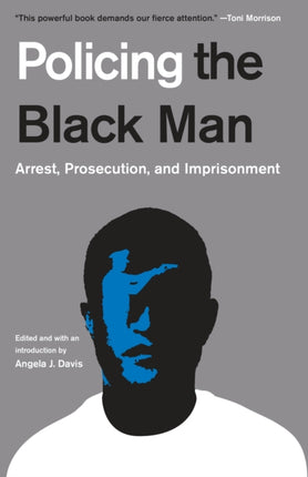 Policing The Black Man Arrest Prosecution and