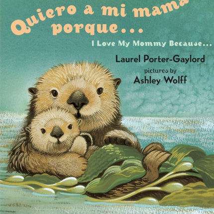 Quiero a mi Mama Porque (I Love my Mommy Because Eng/Span ed)