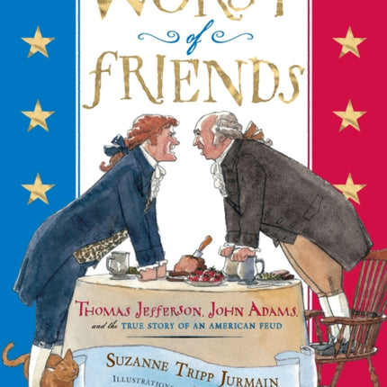 Worst of Friends: Thomas Jefferson, John Adams and the True Story of an American Feud