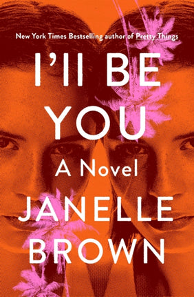 I'll Be You: A Novel