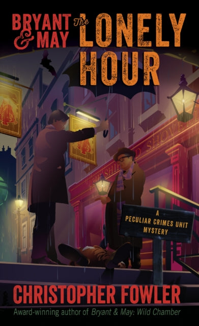 Bryant & May: The Lonely Hour: A Peculiar Crimes Unit Mystery