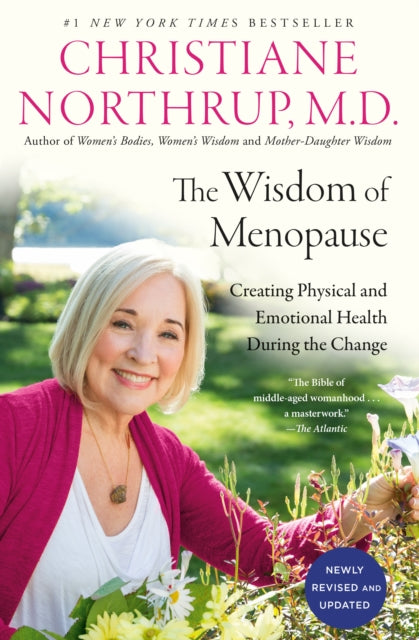 The Wisdom of Menopause: Creating Physical and Emotional Health During the Change 