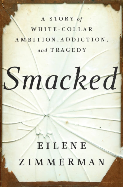 Smacked A Story of WhiteCollar Ambition Addiction