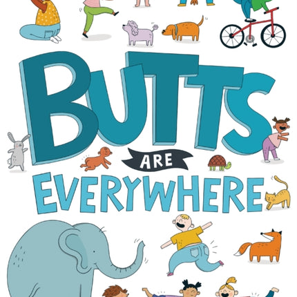 Butts Are Everywhere