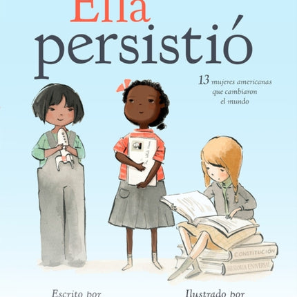 Ella persistió: 13 mujeres americanas que cambiaron el mundo