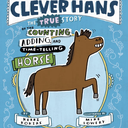 Clever Hans: The True Story of the Counting, Adding, and Time-Telling Horse