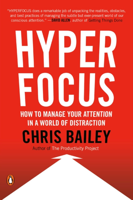 Hyperfocus: How to Manage Your Attention in a World of Distraction