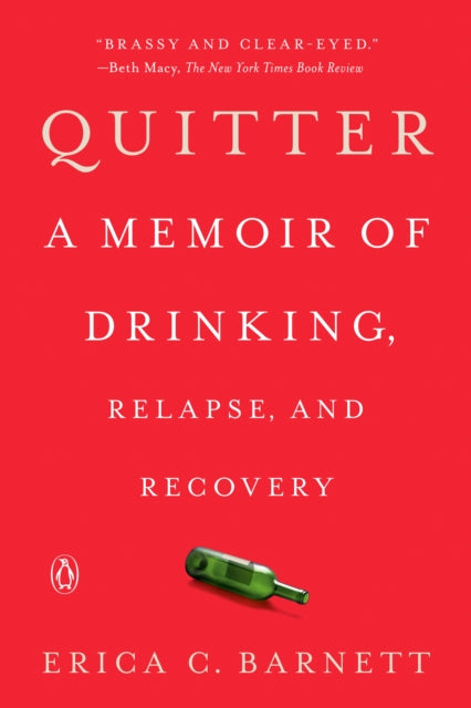 Quitter A Memoir of Drinking Relapse and Recovery