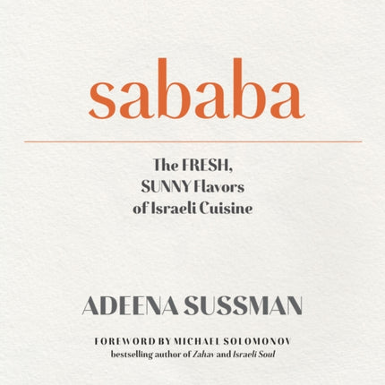 Sababa: Fresh, Sunny Flavors From My Israeli Kitchen: A Cookbook