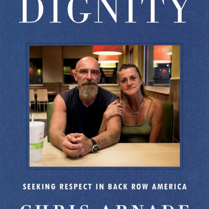 Dignity: Seeking Respect in Back Row America