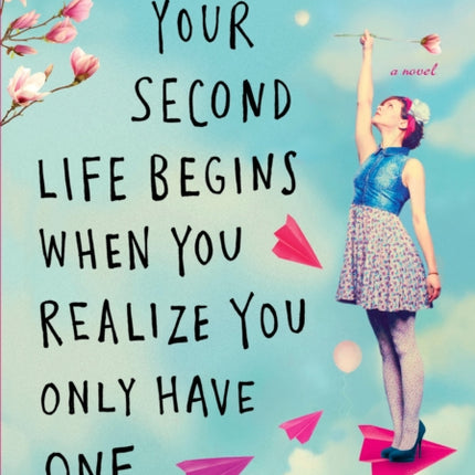Your Second Life Begins When You Realize You Only