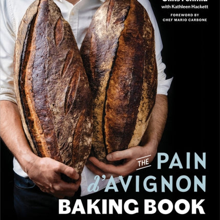 The Pain D'avignon Baking Book: A War, An Unlikely Bakery, and a Master Class in Bread