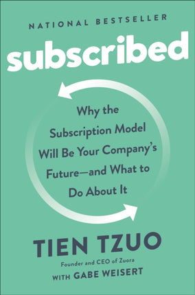 Subscribed: Why the Subscription Model Will Be Your Company's Future - and What to Do  About It