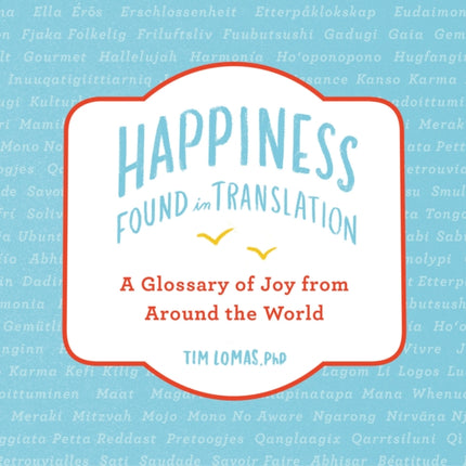 Happiness--Found in Translation: A Glossary of Joy from Around the World