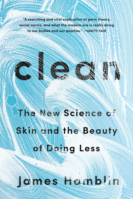 Clean: The New Science of Skin and the Beauty of Doing Less