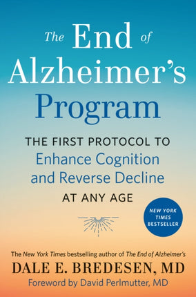 The End of Alzheimer's Program: The First Protocol to Enhance Cognition and Reverse Decline at Any Age