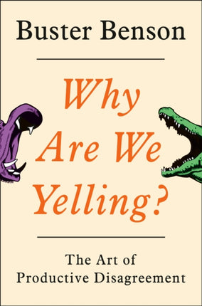 Why Are We Yelling?: The Art of Productive Disagreement