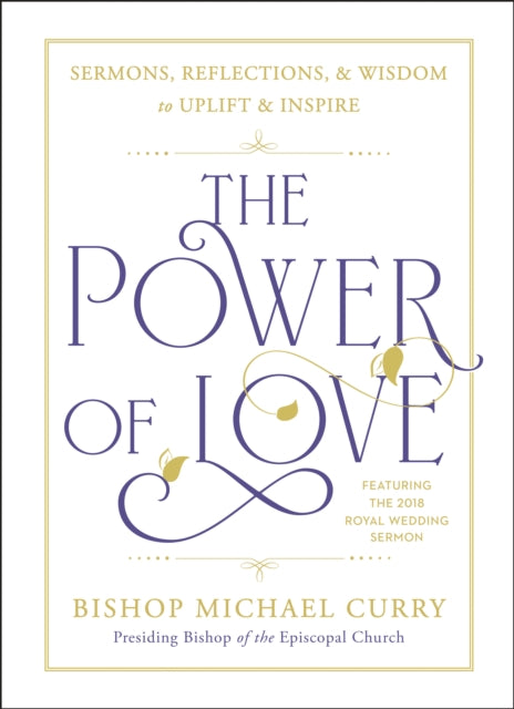 The Power of Love: Sermons, reflections, and wisdom to uplift and inspire