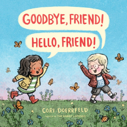 Goodbye, Friend! Hello, Friend!