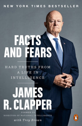 Facts And Fears: Hard Truths from a Life in Intelligence