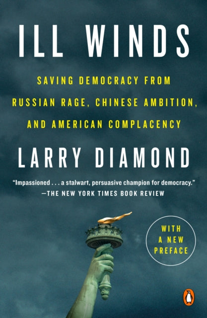 Ill Winds: Saving Democracy from Russian Rage, Chinese Ambition, and American Complacency