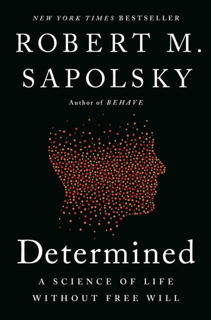 Determined: A Science of Life without Free Will