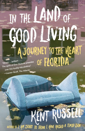 In the Land of Good Living: A Journey to the Heart of Florida