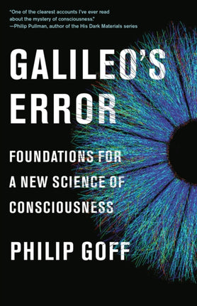 Galileo's Error: Foundations for a New Science of Consciousness