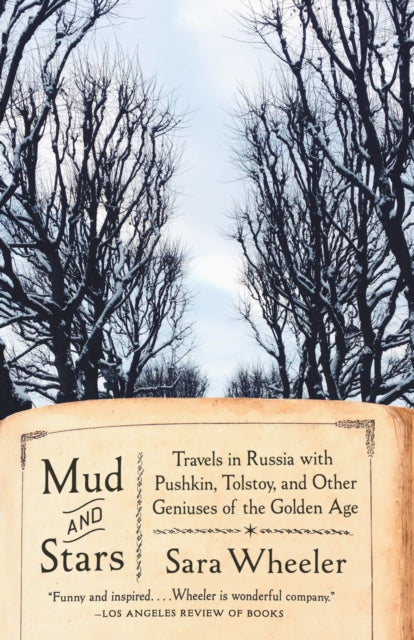 Mud and Stars: Travels in Russia with Pushkin, Tolstoy, and Other Geniuses of the Golden Age