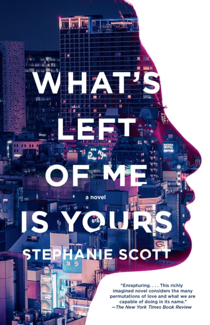 What's Left of Me Is Yours: A Novel