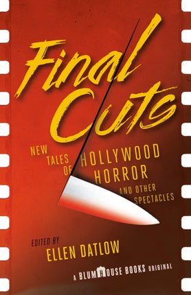 Final Cuts: New Tales of Hollywood Horror and Other Spectacles