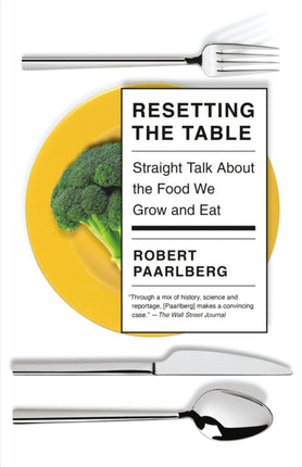 Resetting the Table: Straight Talk About the Food We Grow and Eat