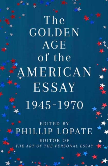 The Golden Age of the American Essay: 1945-1976