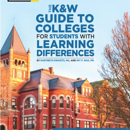 The K and W Guide to Colleges for Students with Learning Differences: 325+ Schools with Programs or Services for Students with ADHD, ASD, or Learning Differences