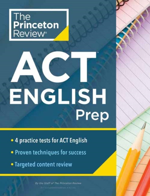 Princeton Review ACT English Prep: 4 Practice Tests + Review + Strategy for the ACT English Section