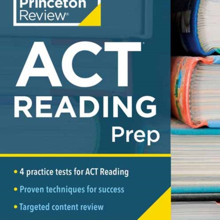 Princeton Review ACT Reading Prep: 4 Practice Tests + Review + Strategy for the ACT Reading Section