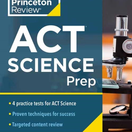 Princeton Review ACT Science Prep: 4 Practice Tests + Review + Strategy for the ACT Science Section