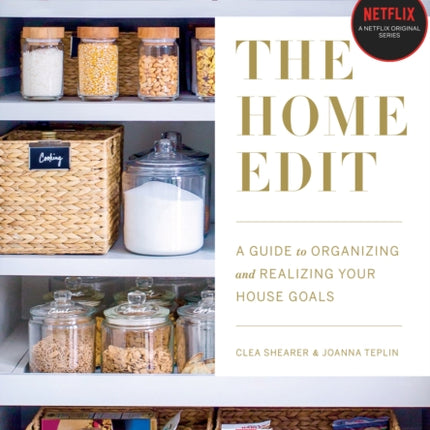 The Home Edit: A Guide to Organizing and Realizing Your House Goals