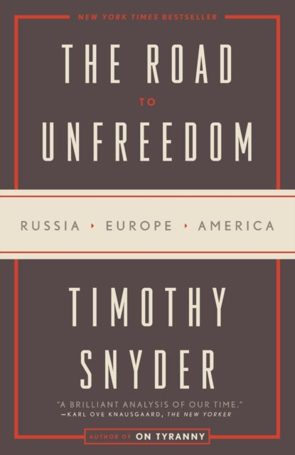 The Road to Unfreedom: Russia, Europe, America