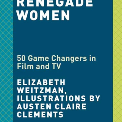 Renegade Women: 50 Trailblazers in Film and TV