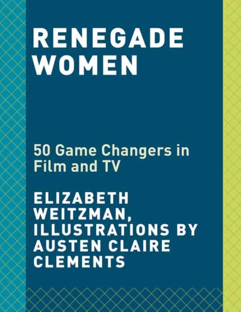 Renegade Women: 50 Trailblazers in Film and TV