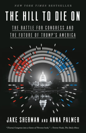 Hill to Die On The Battle for Congress and the Future of Trumps America