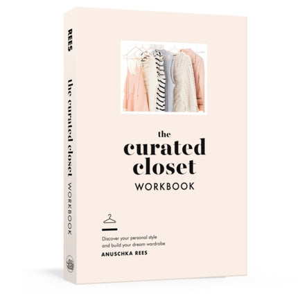 The Curated Closet Workbook: Discover Your Personal Style and Build Your Dream Wardrobe