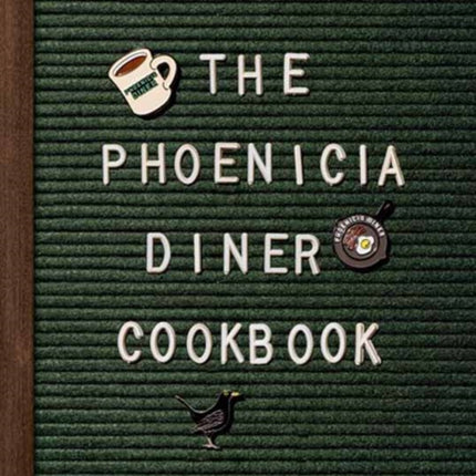 Phoenicia Diner Cookbook: Dishes and Dispatches from the Catskill Mountains